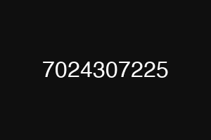 7024307225