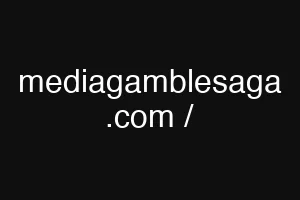 mediagamblesaga .com /