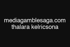 mediagamblesaga.com thalara kelricsona